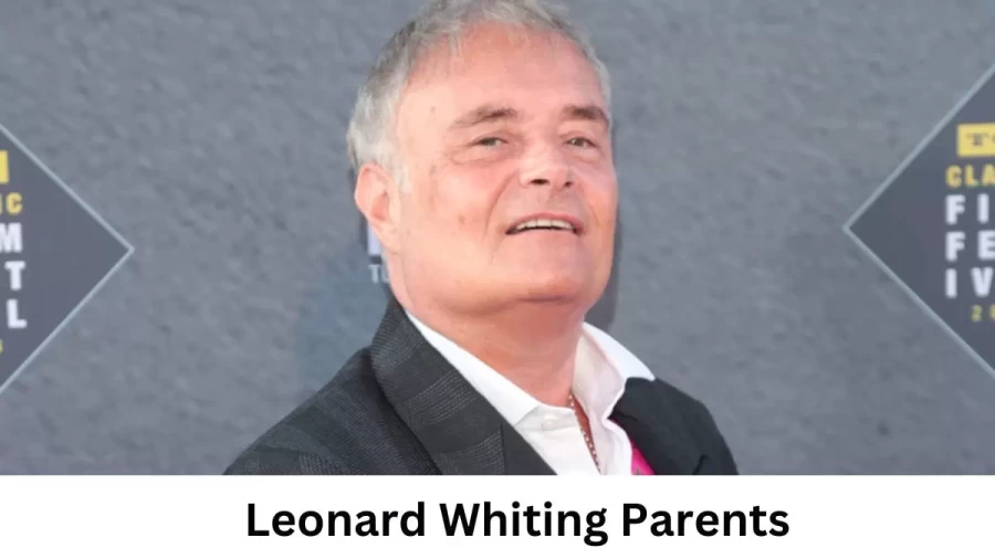 Leonard whiting wiki age, biography, net worth, wife, parents, kids, movies & more