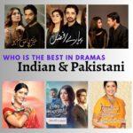 Indian and Pakistani dramas A comparison of storytelling, production quality, acting, and popularity