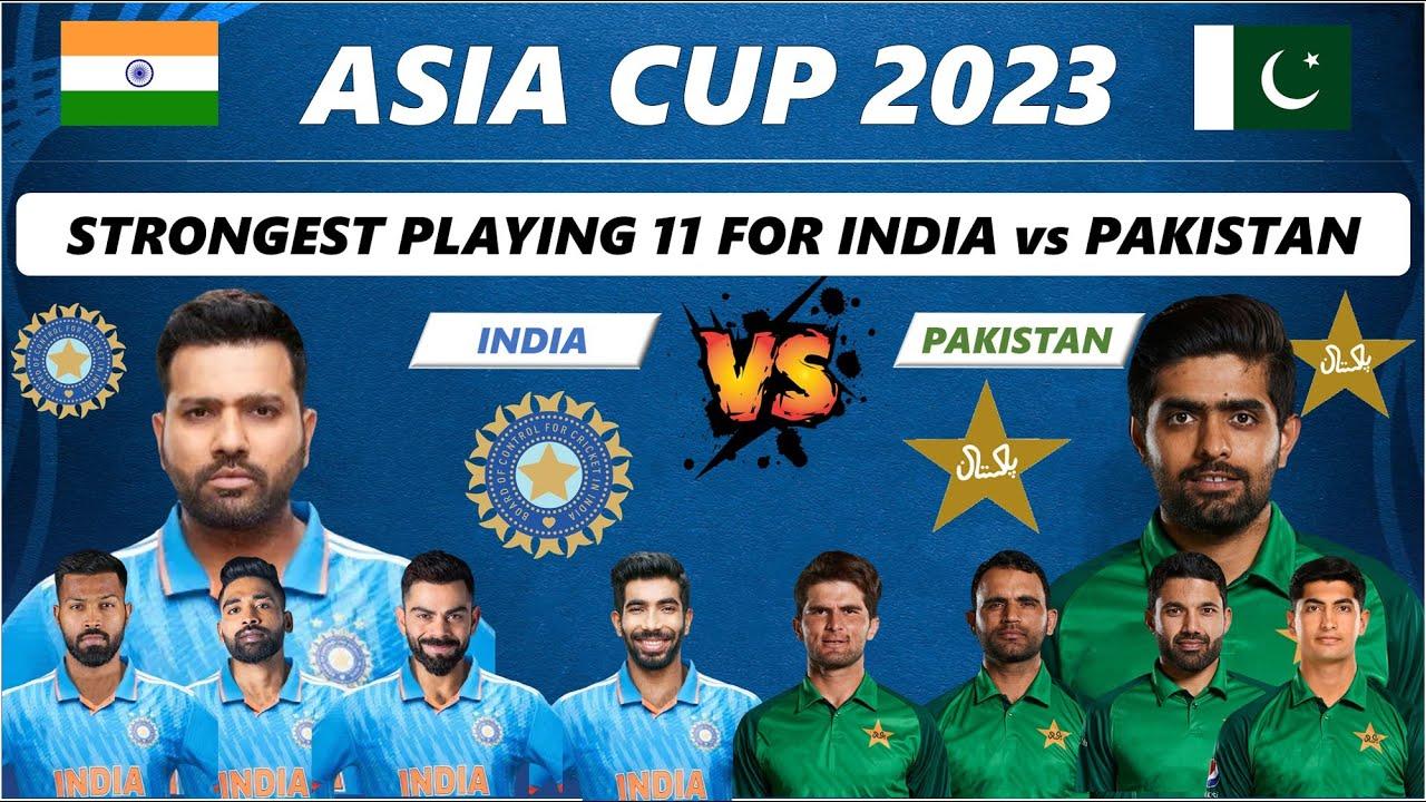 Asia Cup 2023 India vs Pakistan Both Teams Strongest Playing 11