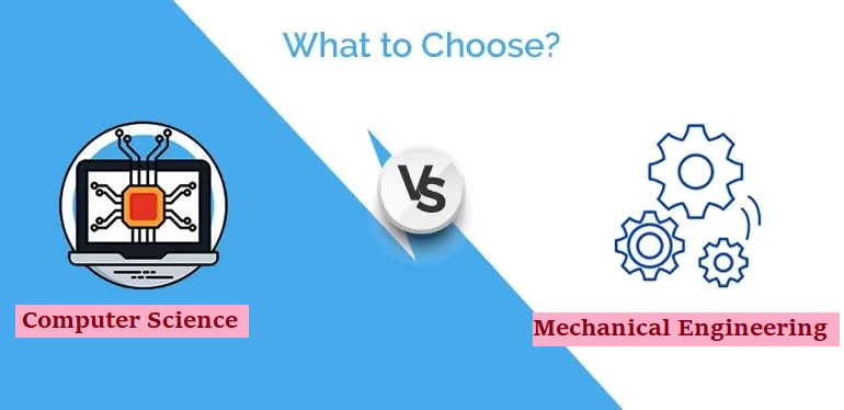 Computer Science vs Mechanical Engineering What to Choose