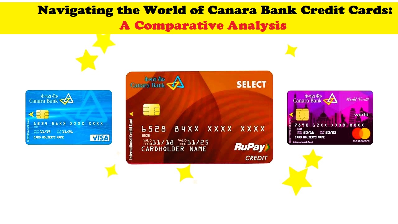 Navigating the World of Canara Bank Credit Cards: A Comparative Analysis