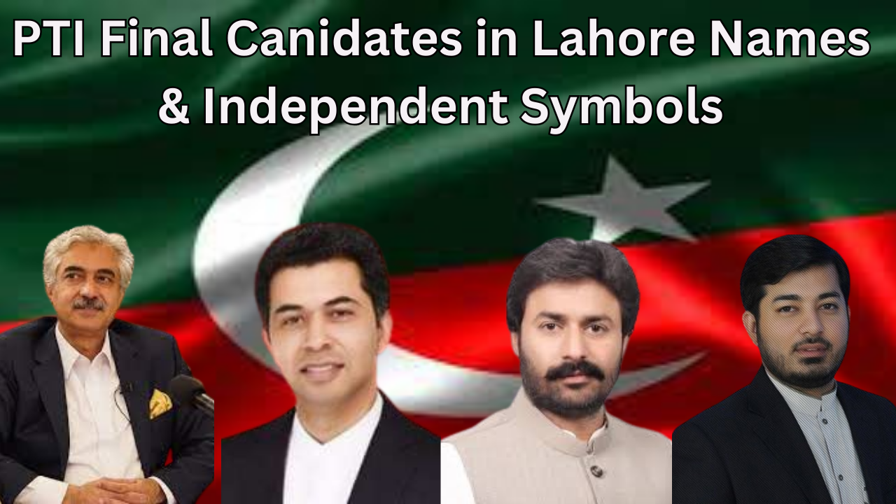 PTI Final Canidates in Lahore Names & Independent Symbols