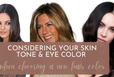 How to Choose a Hair Color Based on Your Eyes and Complexion